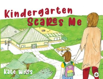 Kate Wiles · Kindergarten Scares Me (Paperback Book) (2021)