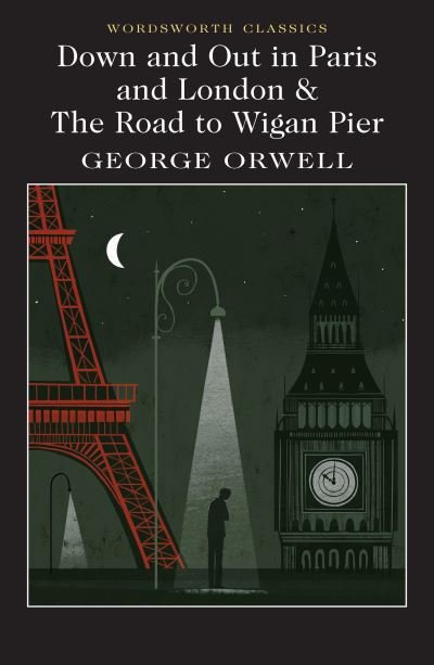 Cover for George Orwell · Down and Out in Paris and London &amp; The Road to Wigan Pier - Wordsworth Classics (Paperback Bog) (2021)