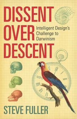 Cover for Steve Fuller · Dissent Over Descent: Intelligent Design's Challenge to Darwinism (Hardcover Book) (2008)