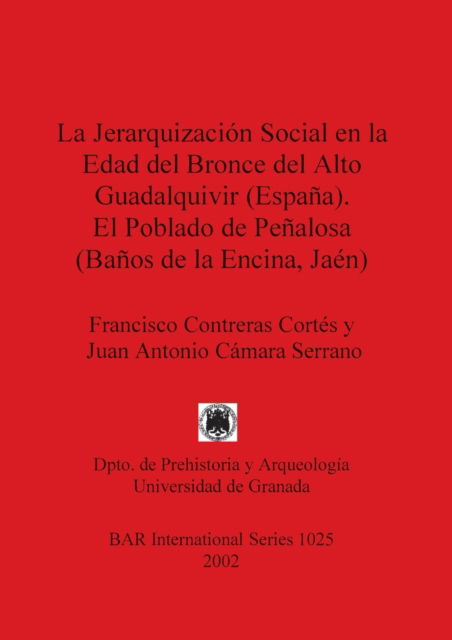 Cover for Francisco Contreras Corte?s · La jerarquizacio?n social en la Edad del Bronce del Alto Guadalquivir (Espan?a) (N/A) (2002)