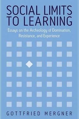 Cover for Marcel van der Linden · Social Limits to Learning: Essays on the Archeology of Domination, Resistance, and Experience (Hardcover Book) (2005)