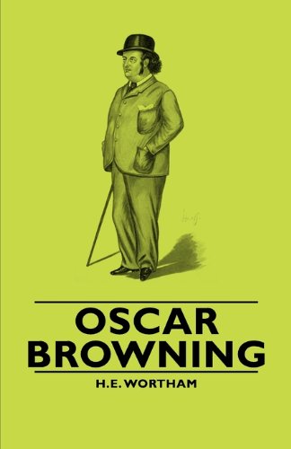 Oscar Browning - H. E. Wortham - Books - Obscure Press - 9781846648045 - February 14, 2006
