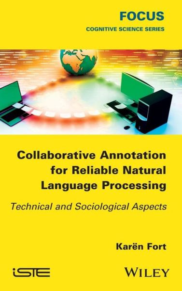 Cover for Karen Fort · Collaborative Annotation for Reliable Natural Language Processing: Technical and Sociological Aspects (Hardcover Book) (2016)