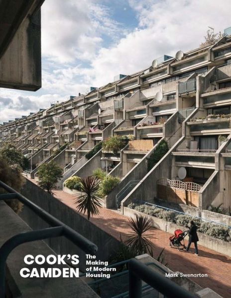 Cover for Mark Swenarton · Cook's Camden: The Making of Modern Housing (Inbunden Bok) (2017)