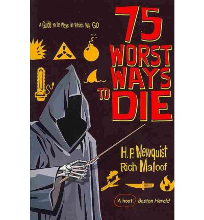 75 Worst Ways to Die: A Guide to the Ways in Which We Go - Rich Maloof - Books - Little, Brown Book Group - 9781849014045 - October 28, 2010