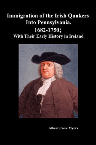 Cover for Albert Cook Myers · &quot;Immigration of the Irish Quakers into Pennsylvania, 1682-1750; with Their Early History in Ireland &quot; (Taschenbuch) (2010)