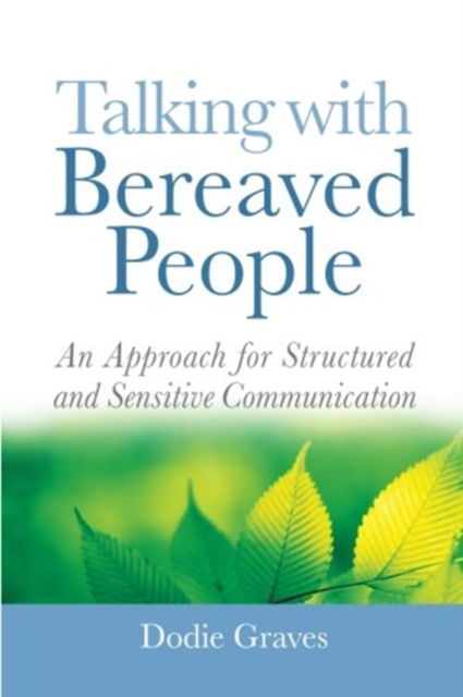 Talking with Bereaved People - Dodie Graves - Kirjat - JESSICA KINGSLEY - 9781849858045 - tiistai 15. syyskuuta 2009