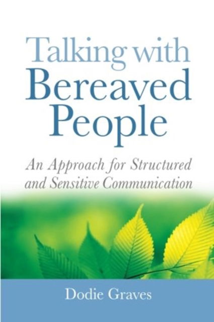 Talking with Bereaved People - Dodie Graves - Bøger - JESSICA KINGSLEY - 9781849858045 - 15. september 2009