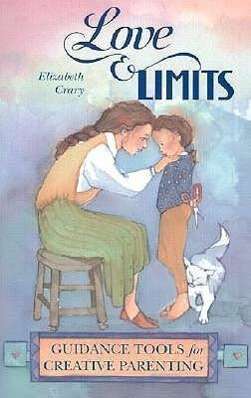 Cover for Elizabeth Crary · Love &amp; Limits: Guidance Tools for Creative Parenting (Paperback Book) (1994)