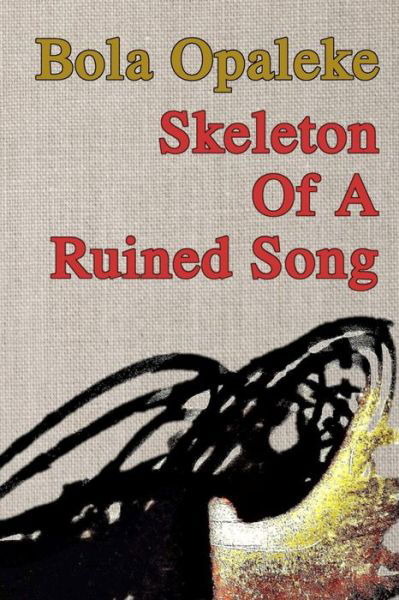 Cover for Bola Opaleke · Skeleton Of A Ruined Song (Taschenbuch) (2019)