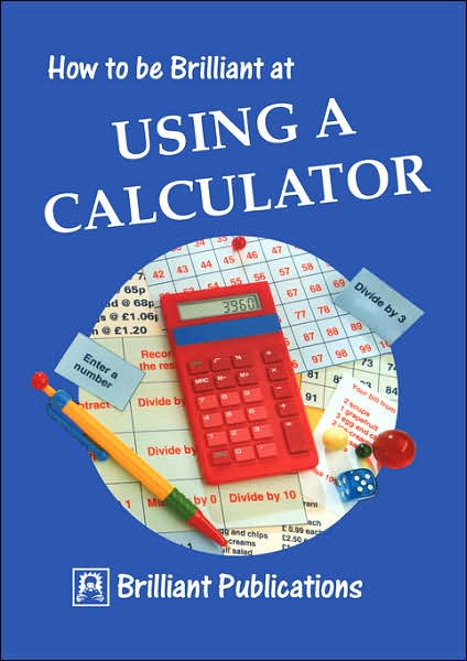 How to Be Brilliant at Using a Calculator - T. Barnes - Books - Brilliant Publications - 9781897675045 - September 9, 1994