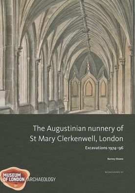 Cover for Barney Sloane · The Augustinian nunnery of St Mary Clerkenwell, London - MoLAS Monograph (Hardcover Book) (2013)