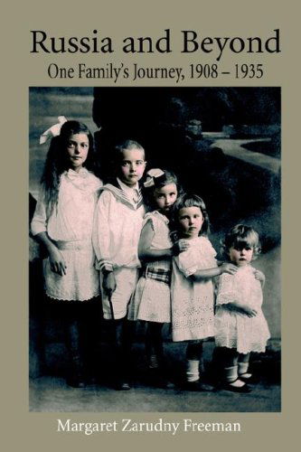 Cover for Margaret Zarudny Freeman · Russia and Beyond: One Family's Journey, 1908 - 1935 (Paperback Book) (2006)