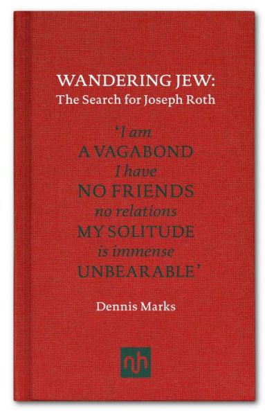 Cover for Dennis Marks · Wandering Jew: The Search for Joseph Roth (Hardcover Book) (2011)