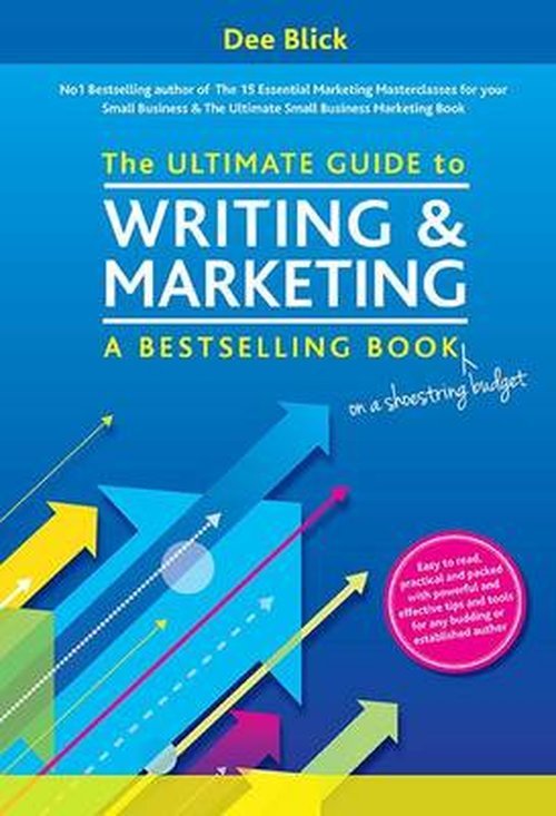 Cover for Dee Blick · The Ultimate Guide to Writing and Marketing a Bestselling Book - on a Shoestring Budget (Taschenbuch) (2014)