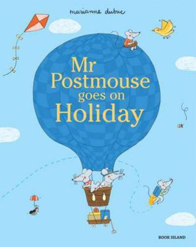 Mr Postmouse Goes on Holiday - Marianne Dubuc - Kirjat - Book Island Limited - 9781911496045 - torstai 2. maaliskuuta 2017