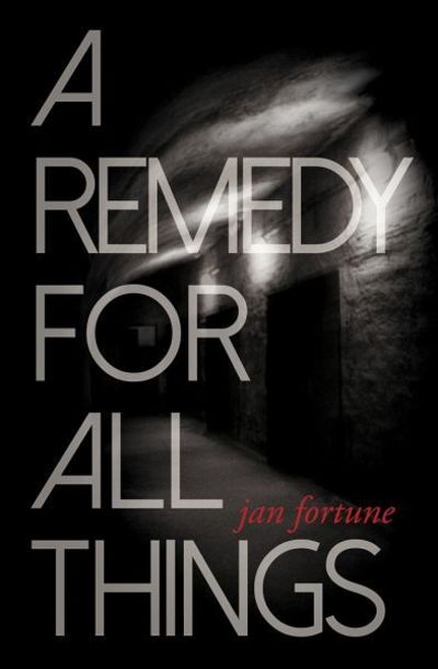 Cover for Jan Fortune · A Remedy for All Things (Pocketbok) (2018)