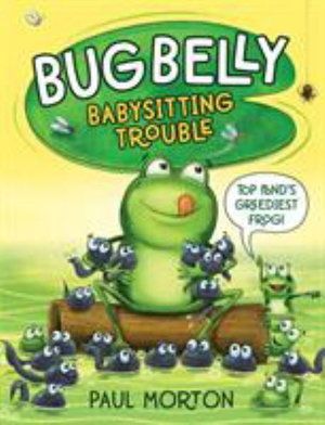 Bug Belly: Babysitting Trouble - Bug Belly - Paul Morton - Books - Five Quills - 9781912923045 - April 1, 2020