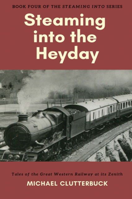 Cover for Michael Clutterbuck · Steaming into the Heyday (Pocketbok) (2019)