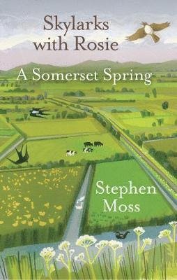Cover for Stephen Moss · Skylarks with Rosie: A Somerset Spring (Hardcover Book) (2021)