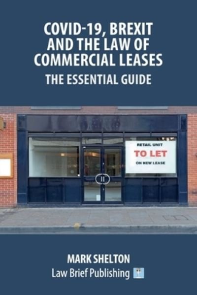 Cover for Mark Shelton · Covid-19, Brexit and the Law of Commercial Leases - The Essential Guide (Paperback Book) (2020)