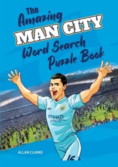 The Amazing Man City Word Search Puzzle Book - Allan Clarke - Bøger - Amazing Soccer Books - 9781914507045 - 25. april 2021