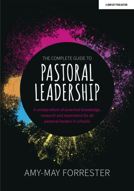 Cover for Amy-May Forrester · The Complete Guide to Pastoral Leadership: A compendium of essential knowledge, research and experience for all pastoral leaders in schools (Pocketbok) (2022)