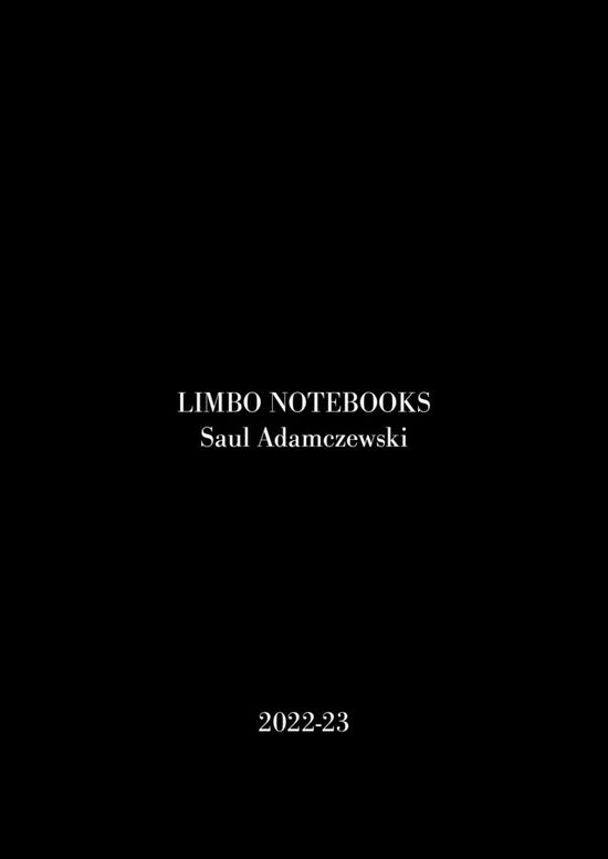 Limbo Notebooks - Saul Adamczewski - Bøger - Morbid Books - 9781916264045 - 22. december 2023