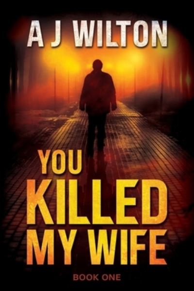 Cover for A. J. Wilton · You Killed My Wife (Book) (2023)