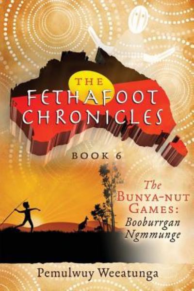 Cover for Pemulwuy Weeatunga · The Bunya-nut Games: Booburrgan Ngmmunge - Fethafoot Chronicles (Paperback Book) (2017)