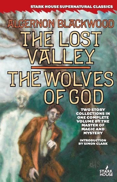 Cover for Algernon Blackwood · The Lost Valley / The Wolves of God (Pocketbok) (2016)