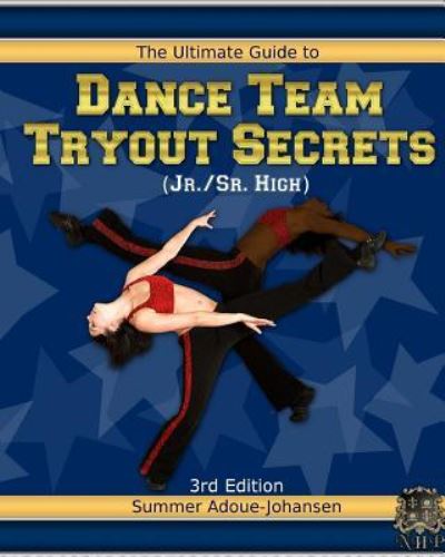 Cover for Summer Adoue-Johansen · The Ultimate Guide to Dance Team Tryout Secrets (Jr. / Sr. High), 3rd Edition (Paperback Book) (2016)