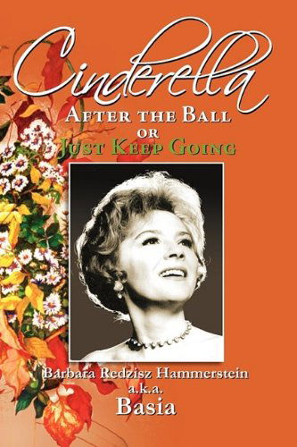 Cinderella, After the Ball or Just Keep Going - Barbara Redzisz Hammerstein - Books - The Peppertree Press - 9781936051045 - August 1, 2009