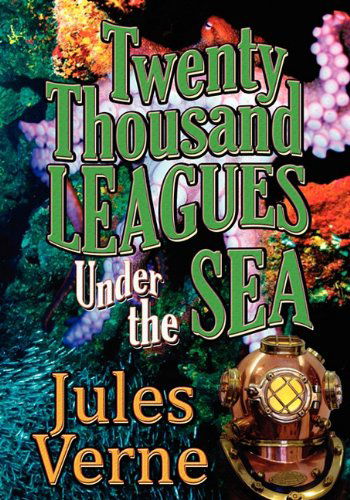 Twenty Thousand Leagues Under the Sea - Jules Verne - Books - Piccadilly Books, Ltd. - 9781936709045 - December 1, 2009