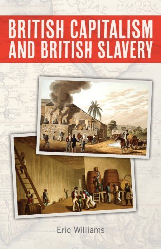 Cover for Williams, Eric (Rochester Institute of Technology, USA) · British Capitalism and British Slavery (Paperback Book) (2013)