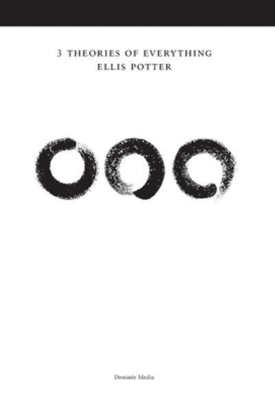 3 Theories of Everything Deluxe Version - Ellis Potter - Books - Ellis Potter - 9781938367045 - April 1, 2013