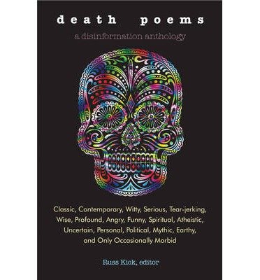 Cover for Russ Kick · Death Poems: Classic, Contemporary, Witty, Serious, Tear-Jerking, Wise, Profound, Angry, Funny, Spiritual, Atheistic, Uncertain, Personal, Political, Mythic, Earthy, and Only Occasionally Morbid (Pocketbok) (2013)