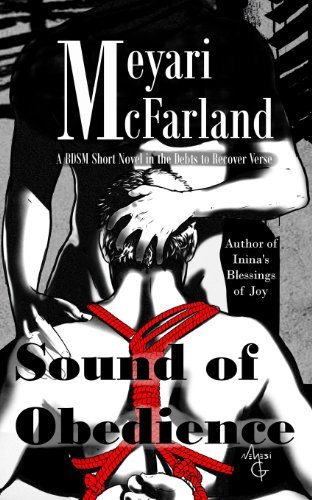Cover for Meyari Mcfarland · Sound of Obedience: a Bdsm Short Novel in the Debts to Recover Verse (Volume 1) (Paperback Book) (2013)