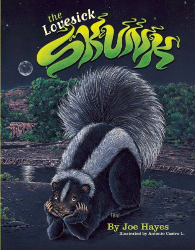 The Lovesick Skunk - Joe Hayes - Books - Cinco Puntos Press - 9781941026045 - September 27, 2016