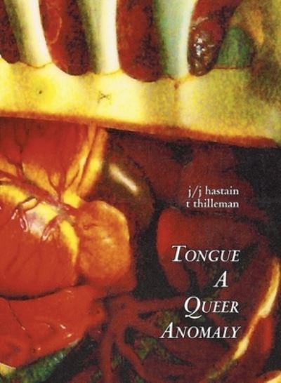 Cover for J/J Hastain · Tongue a queer anomaly (Book) (2021)