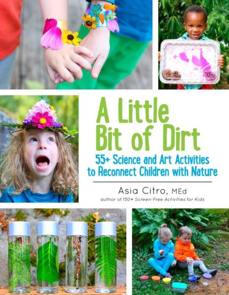 Little Bit of Dirt - Asia Citro - Books -  - 9781943147045 - March 22, 2016