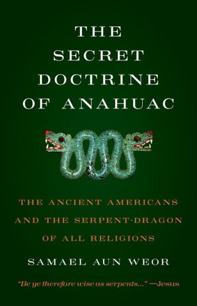 Cover for Samael Aun Weor · The Secret Doctrine of Anahuac: The Ancient Americans and the Serpent-Dragon of All Religions (Paperback Book) (2018)