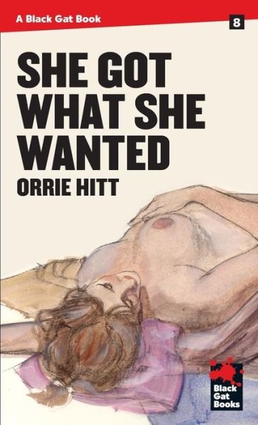 Cover for Orrie Hitt · She Got What She Wanted - Black Gat Books (Pocketbok) (2016)