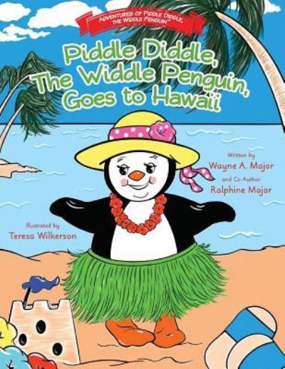 Cover for Wayne R Major · Piddle Diddle, The Widdle Penguin, Goes to Hawaii (Paperback Book) (2016)