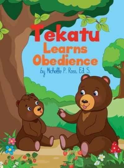 Tekatu Learns Obedience - Michelle Ross - Books - Rapier Publishing Company - 9781946683045 - September 4, 2017