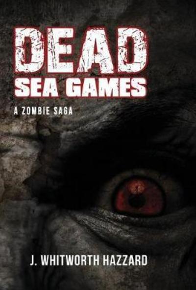 Cover for J Whitworth Hazzard · Dead Sea Games (Hardcover Book) (2017)