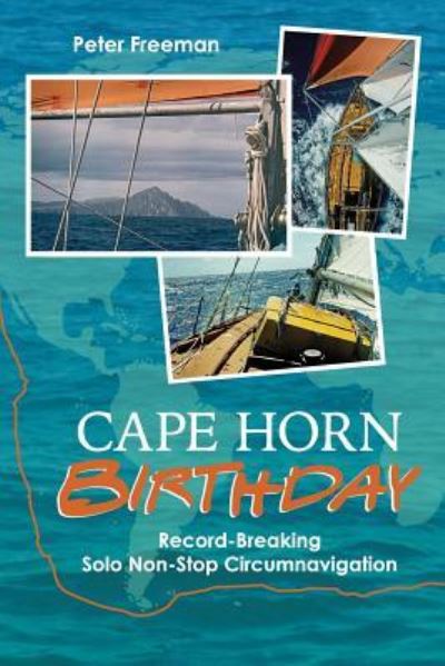 Cover for Peter Freeman · Cape Horn Birthday: Record Breaking Solo Non-Stop Circumnavigation (Paperback Book) (2018)