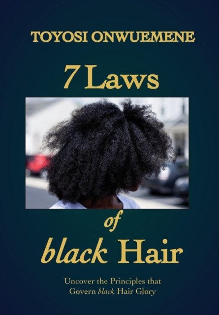 Cover for Toyosi Onwuemene · 7 Laws of black Hair (Hardcover Book) (2018)