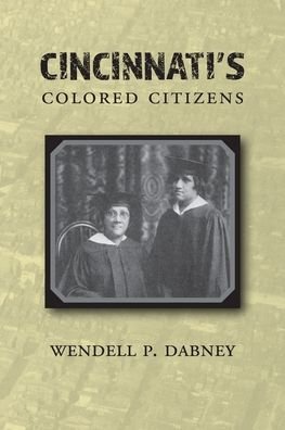 Cover for Wendell Phillips Dabney · Cincinnati's Colored Citizens (Paperback Book) (2019)