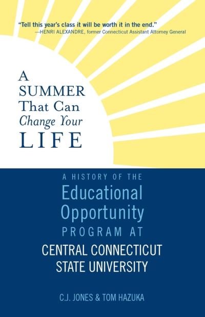 Cover for C.J. Jones · A Summer That Can Change Your Life: A History of the Educational Opportunity Program at Central Connecticut State University (Paperback Book) (2018)